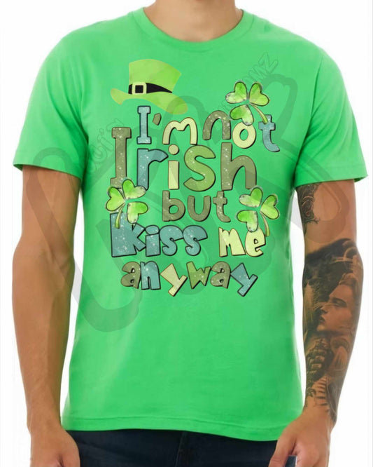 I'm Not Irish But Kiss Me Anyway