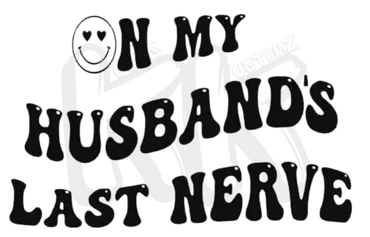 On My Husband's Last Nerve