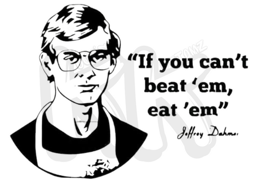 If You Can't Beat 'Em, Eat 'Em