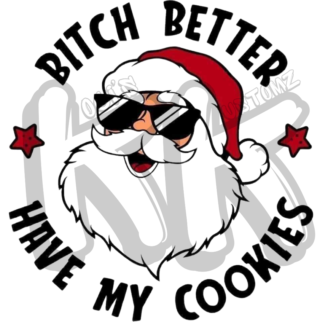 Bitch Better Have My Cookies