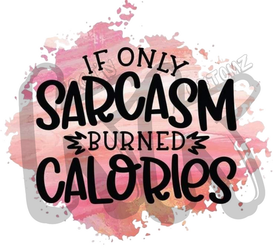 If Only Sarcasm Burned Calories