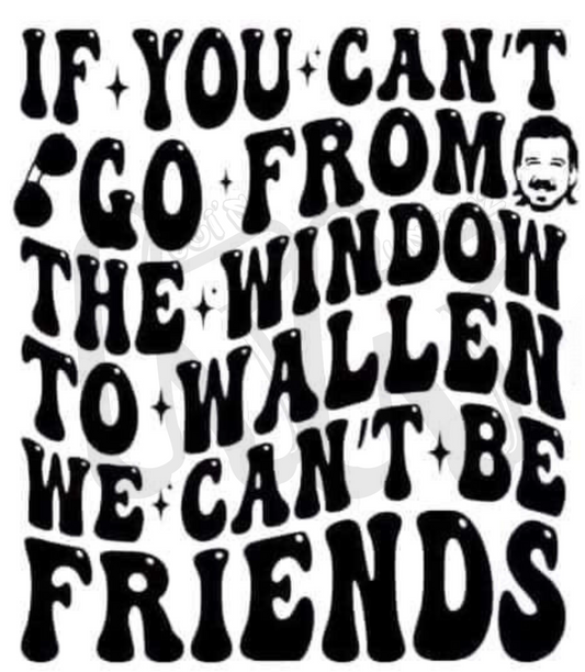 If You Can't Go From The Window To Wallen