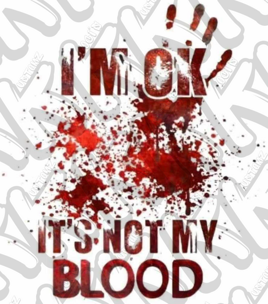 I'm OK It's Not My Blood