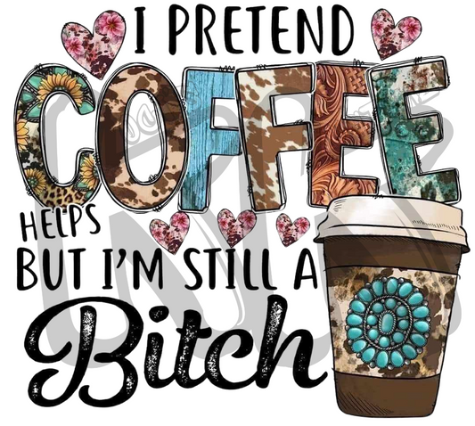 I Pretend Coffee Helps