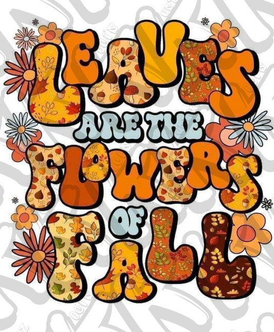 Leaves Are The Flowers Of Fall