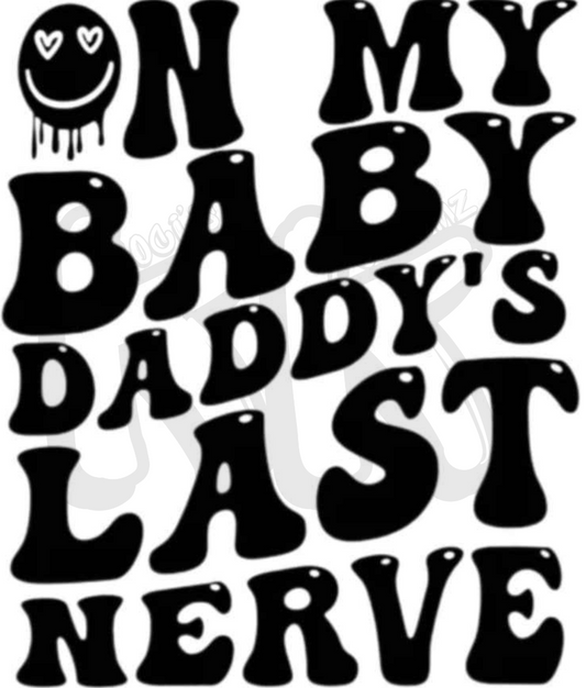 On My Baby Daddy's Last Nerve